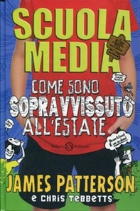 Scuola media. Come sono sopravvissuto all'estate - Librerie.coop