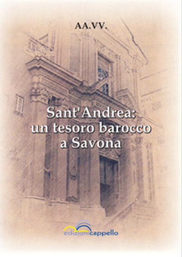 Sant'Andrea: un tesoro barocco a Savona - Librerie.coop Sant'Andrea: un tesoro barocco a Savona - Librerie.coop