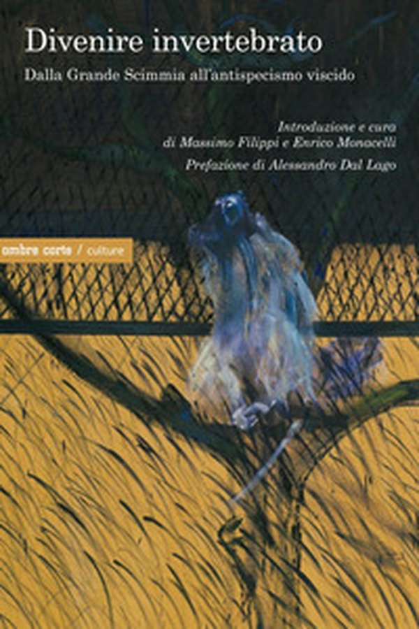 Divenire invertebrato. Dalla Grande Scimmia all'antispecismo viscido - Librerie.coop Divenire invertebrato. Dalla Grande Scimmia all'antispecismo viscido - Librerie.coop
