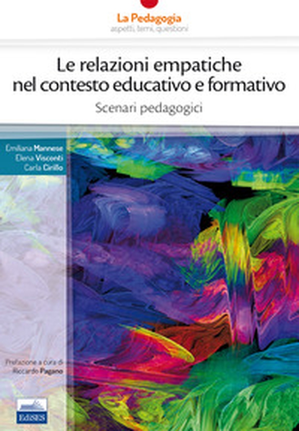 Le relazioni empatiche nel contesto educativo e formativo. Scenari pedagogici - Librerie.coop Le relazioni empatiche nel contesto educativo e formativo. Scenari pedagogici - Librerie.coop