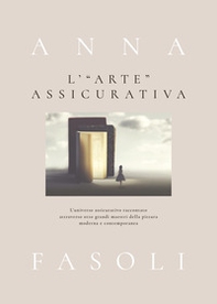 L'«arte» assicurativa. L'universo assicurativo raccontato attraverso otto grandi maestri della pittura moderna e contemporanea - Librerie.coop