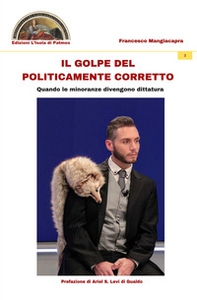 Il golpe del politicamente corretto. Quando le minoranze divengono dittatura - Librerie.coop