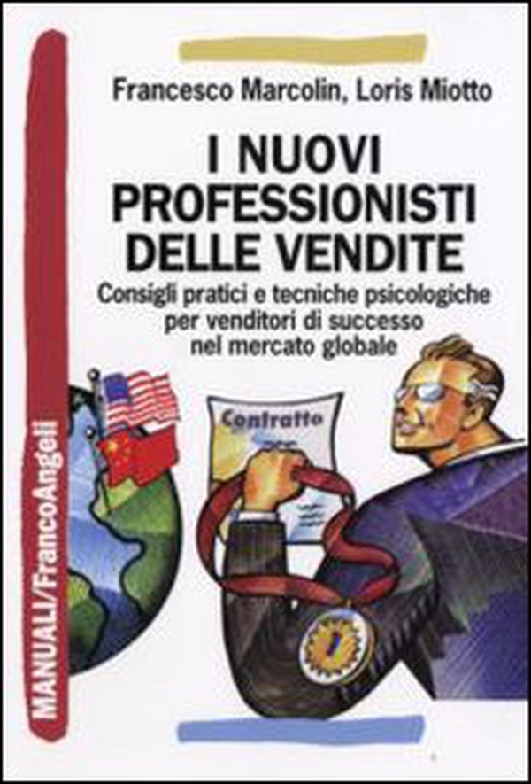 I nuovi professionisti delle vendite. Consigli pratici e tecniche psicologiche per venditori di successo nel mercato globale - Librerie.coop I nuovi professionisti delle vendite. Consigli pratici e tecniche psicologiche per venditori di successo nel mercato globale - Librerie.coop