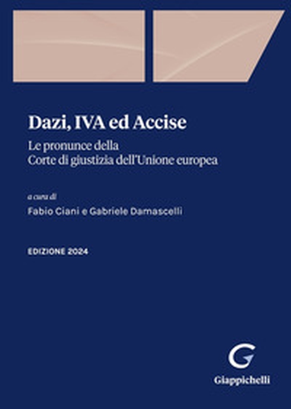 Dazi, IVA ed Accise. Le pronunce della Corte di giustizia dell'Unione europea - Librerie.coop Dazi, IVA ed Accise. Le pronunce della Corte di giustizia dell'Unione europea - Librerie.coop