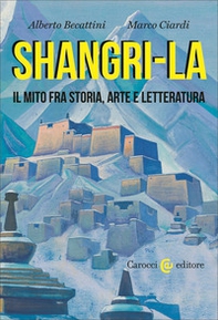 Shangri-La. Il mito tra storia, arte e letteratura - Librerie.coop Shangri-La. Il mito tra storia, arte e letteratura - Librerie.coop