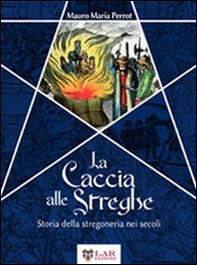 La caccia alle streghe. Storia della stregoneria nei secoli - Librerie.coop