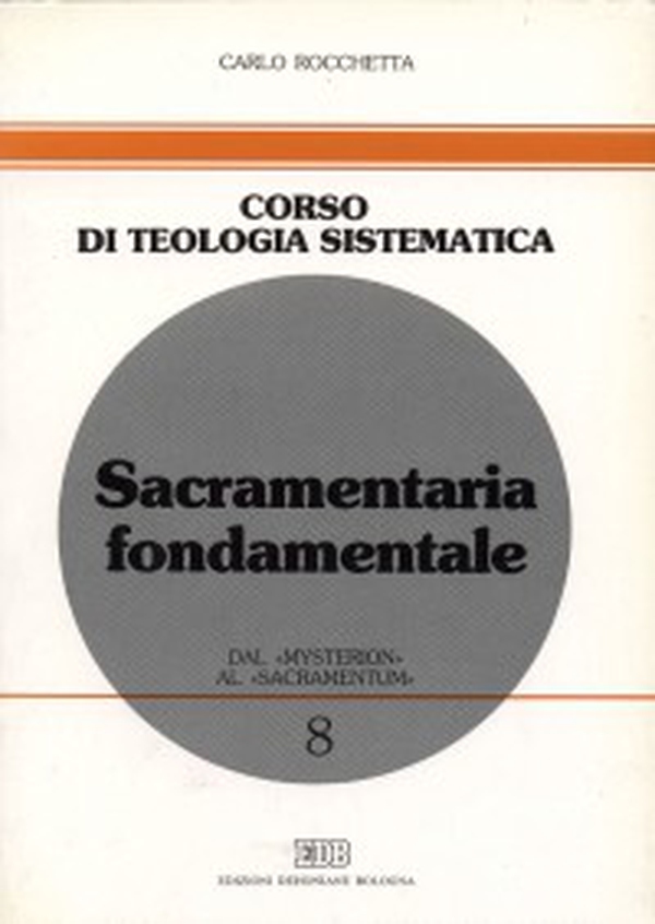 Sacramentaria fondamentale. Dal «mysterion» al «sacramentum» - Librerie.coop