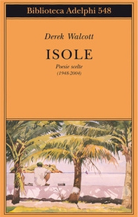 Isole. Poesie scelte (1948-2004). Testo inglese a fronte - Librerie.coop