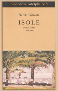Isole. Poesie scelte (1948-2004). Testo inglese a fronte - Librerie.coop