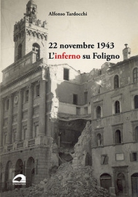 22 novembre 1943. L'inferno su Foligno - Librerie.coop