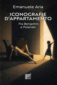Iconografia d'appartamento. Fra Benjamin e Polanski - Librerie.coop