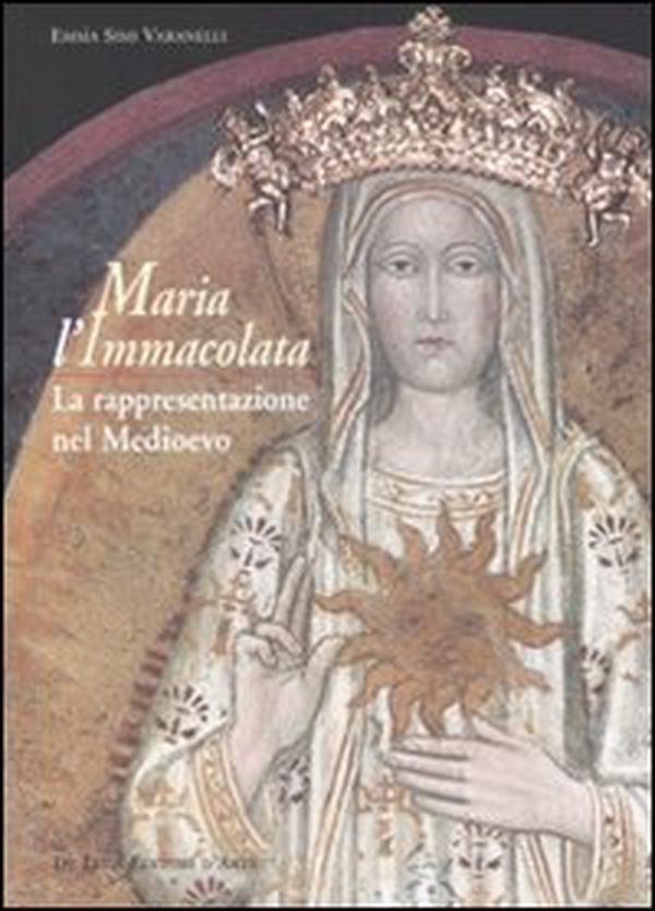 Maria l'Immacolata. La rappresentazione nel Medioevo - Librerie.coop