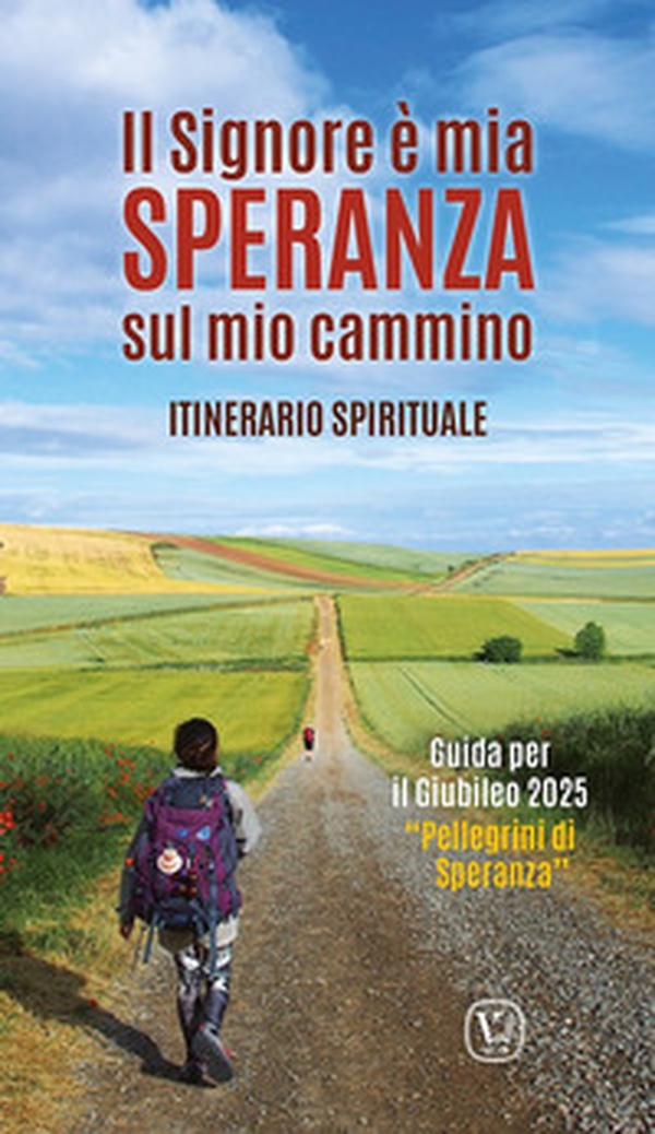 Il Signore è mia speranza sul mio cammino. Itinerario spirituale. Guida per il Giubileo 2025 «Pellegrini di Speranza» - Librerie.coop Il Signore è mia speranza sul mio cammino. Itinerario spirituale. Guida per il Giubileo 2025 «Pellegrini di Speranza» - Librerie.coop