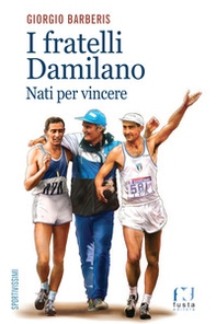 I fratelli Damilano. Nati per vincere - Librerie.coop I fratelli Damilano. Nati per vincere - Librerie.coop