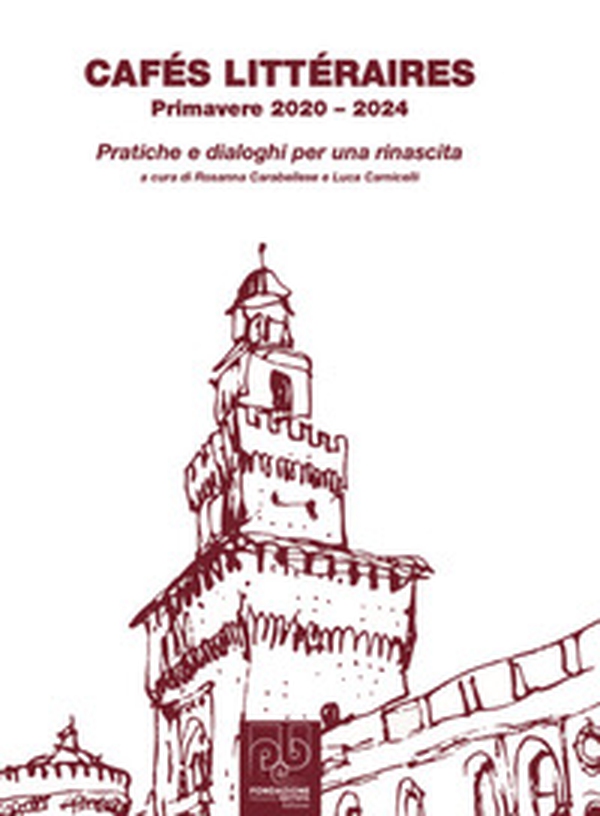 Cafés Littéraires. Primavere 2020-2024. Pratiche e dialoghi per una rinascita - Librerie.coop Cafés Littéraires. Primavere 2020-2024. Pratiche e dialoghi per una rinascita - Librerie.coop