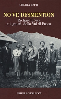 No ve desmention. Richard Löwy e i «giusti» della Val di Fassa - Librerie.coop