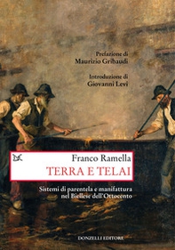 Terra e telai. Sistemi di parentela e manifattura nel Biellese dell'Ottocento - Librerie.coop