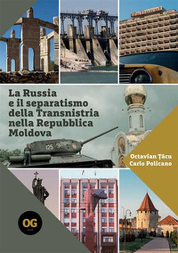 La Russia e il separatismo della Transnistria nella Repubblica Moldova. Implicazioni geopolitiche militari ed energetiche - Librerie.coop La Russia e il separatismo della Transnistria nella Repubblica Moldova. Implicazioni geopolitiche militari ed energetiche - Librerie.coop