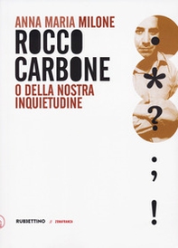 Rocco Carbone o della nostra inquietudine - Librerie.coop Rocco Carbone o della nostra inquietudine - Librerie.coop