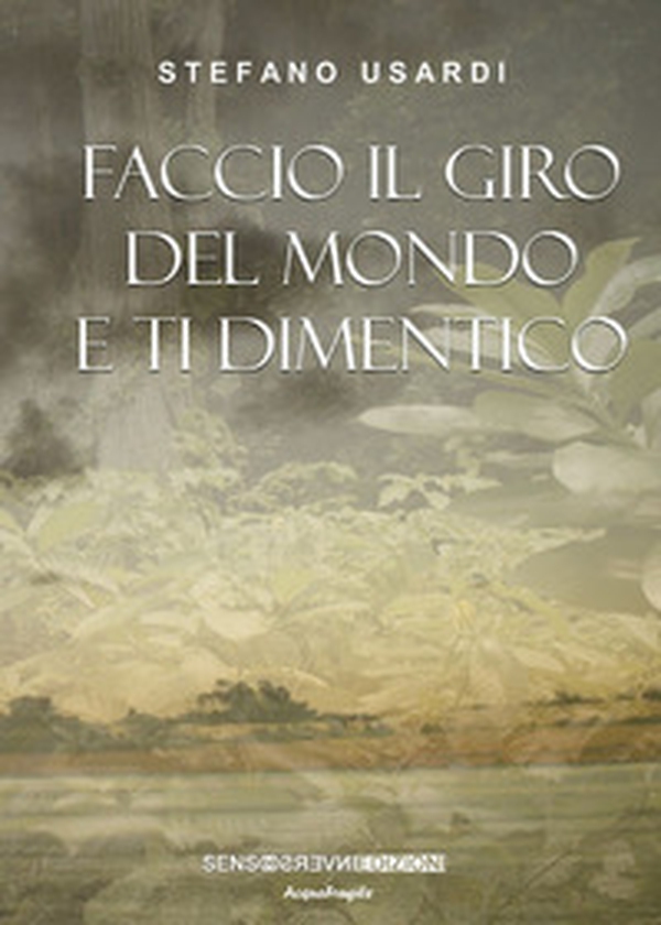 Faccio il giro del mondo e ti dimentico - Librerie.coop Faccio il giro del mondo e ti dimentico - Librerie.coop