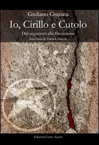 Io, Cirillo e Cutulo. Dal sequestro alla liberazione - Librerie.coop Io, Cirillo e Cutulo. Dal sequestro alla liberazione - Librerie.coop