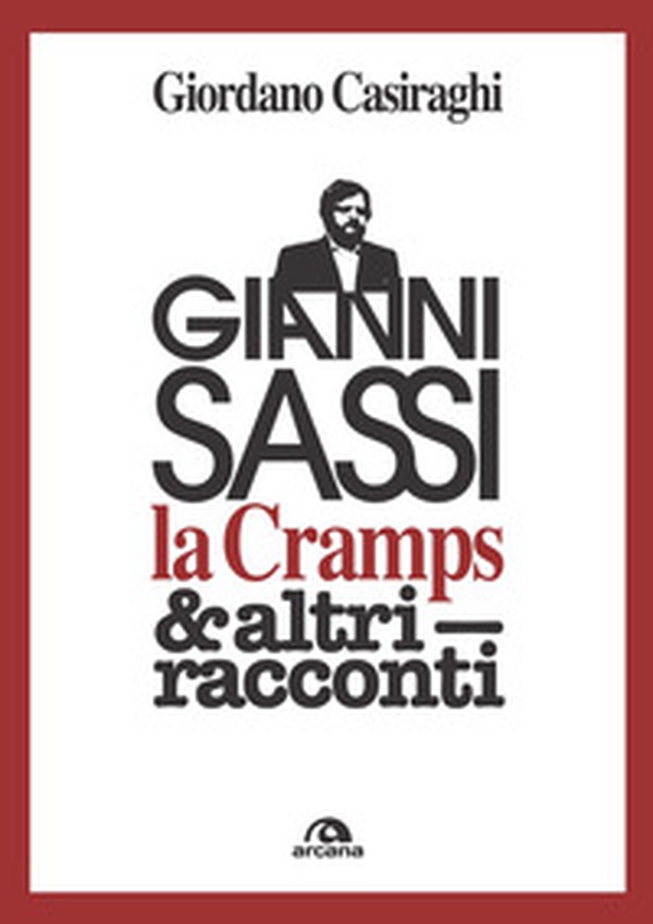 Gianni Sassi la Cramps & altri racconti - Librerie.coop Gianni Sassi la Cramps & altri racconti - Librerie.coop