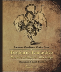 Bestiario fantastico. Mostri e animali di altri tempi - Librerie.coop