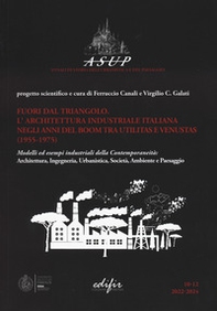 Fuori dal triangolo. L'architettura industriale italiana negli anni del boom tra utilitas e venustas (1955-1975). Modelli ed esempi industriali della contemporaneità: architettura, ingegneria, urbanistica, società, ambiente e paesaggio - Librerie.coop