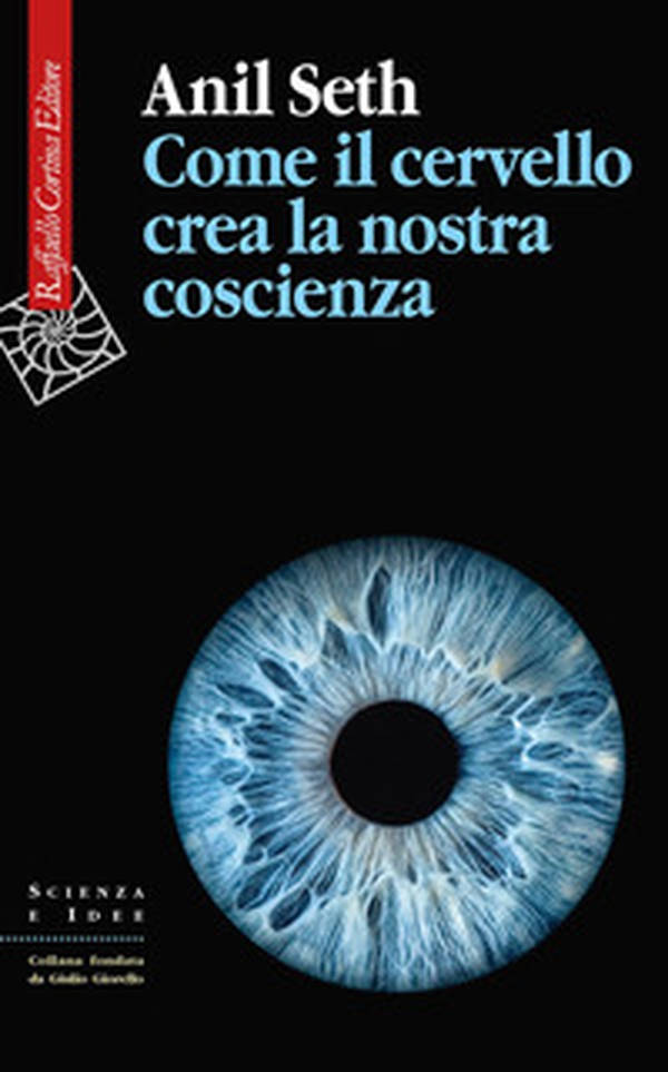 Come il cervello crea la nostra coscienza - Librerie.coop Come il cervello crea la nostra coscienza - Librerie.coop