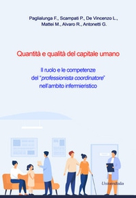 Quantità e qualità del capitale umano. Il ruolo e le competenze del «professionista coordinatore» nell'ambito infermieristico - Librerie.coop