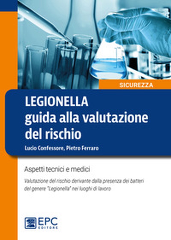 Legionella. Guida alla valutazione del rischio. Aspetti tecnici e medici. Valutazione del rischio derivante dalla presenza dei batteri del genere «Legionella» nei luoghi di lavoro - Librerie.coop Legionella. Guida alla valutazione del rischio. Aspetti tecnici e medici. Valutazione del rischio derivante dalla presenza dei batteri del genere «Legionella» nei luoghi di lavoro - Librerie.coop