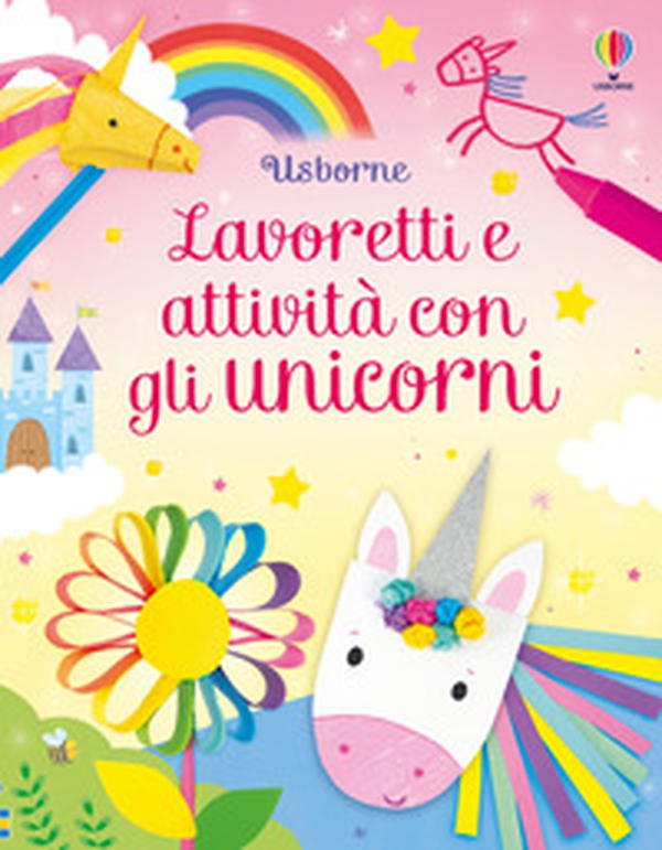 Lavoretti e attività con gli unicorni - Librerie.coop Lavoretti e attività con gli unicorni - Librerie.coop