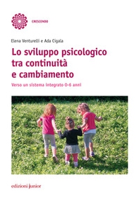 Lo sviluppo psicologico tra continuità e cambiamento. Verso un sistema integrato 0-6 anni - Librerie.coop Lo sviluppo psicologico tra continuità e cambiamento. Verso un sistema integrato 0-6 anni - Librerie.coop