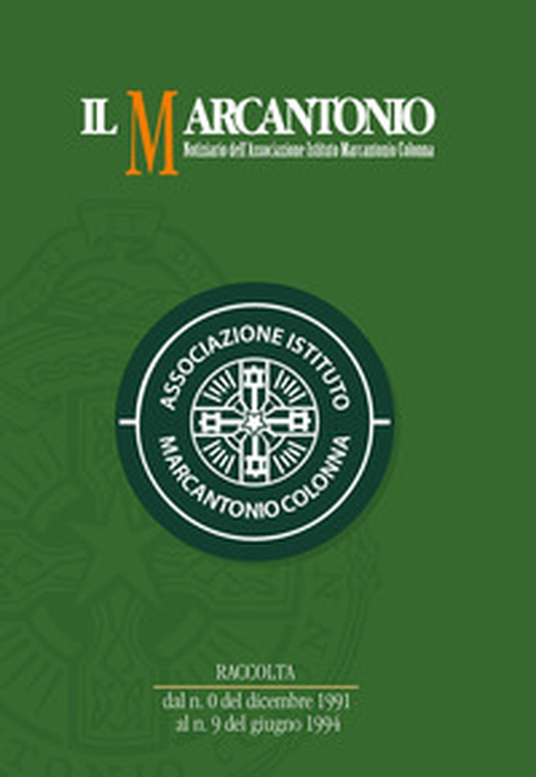 Il Marcantonio. Notiziario dell'Associazione Istituto Marcantonio Colonna. Raccolta 1991-1994 - Librerie.coop Il Marcantonio. Notiziario dell'Associazione Istituto Marcantonio Colonna. Raccolta 1991-1994 - Librerie.coop