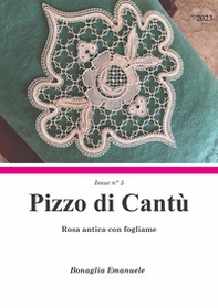 Rosa antica con fogliame. Pizzo di Cantù Issue n°5. Ediz. italiana e inglese - Librerie.coop