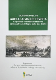 Carlo Afan de Rivera. La politica e la modernizzazione conservativa nel Regno delle Due Sicilie - Librerie.coop