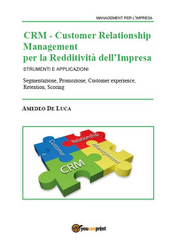 CRM Customer Relationship Management per la redditività dell'impresa. Strumenti e applicazioni - Librerie.coop CRM Customer Relationship Management per la redditività dell'impresa. Strumenti e applicazioni - Librerie.coop