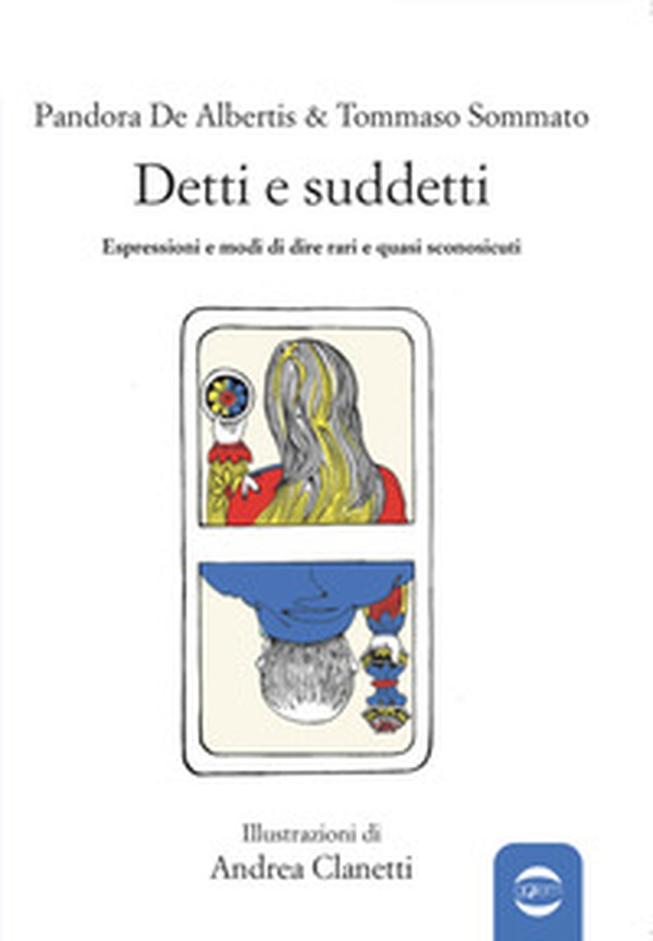 Detti e suddetti. Espressioni e modi di dire rari e quasi sconosciuti - Librerie.coop Detti e suddetti. Espressioni e modi di dire rari e quasi sconosciuti - Librerie.coop