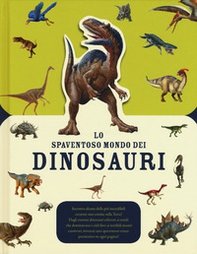 Lo spaventoso mondo dei dinosauri - Librerie.coop