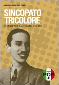 Sincopato tricolore. C'era una volta il jazz italiano 1900-1960 - Librerie.coop Sincopato tricolore. C'era una volta il jazz italiano 1900-1960 - Librerie.coop