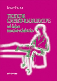 Tecniche ginnico-riabilitative nel dolore muscolo-scheletrico - Librerie.coop
