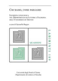 Chi siamo, come parliamo. Inchiesta linguistica nel Dipartimento di Lettere e Filosofia dell'Università di Trento - Librerie.coop Chi siamo, come parliamo. Inchiesta linguistica nel Dipartimento di Lettere e Filosofia dell'Università di Trento - Librerie.coop