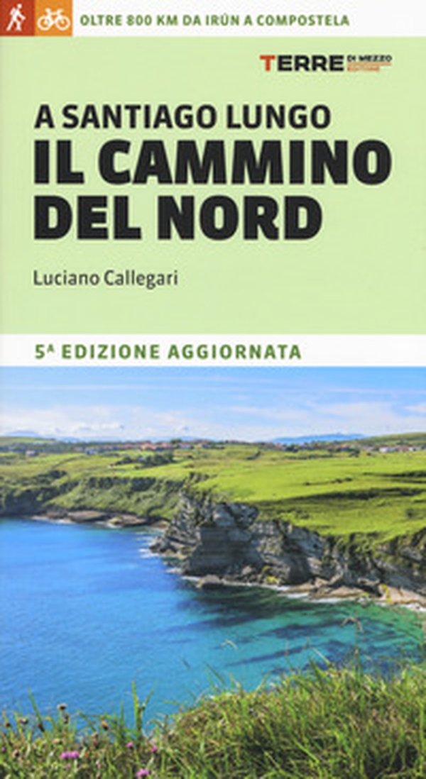 A Santiago lungo il cammino del Nord. Oltre 800 chilometri da Irún a Compostela - Librerie.coop A Santiago lungo il cammino del Nord. Oltre 800 chilometri da Irún a Compostela - Librerie.coop