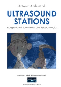 Ultrasound stations. Ecografia clinica mirata alla fisiopatologia - Librerie.coop