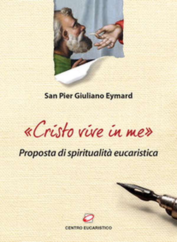 «Cristo vive in me». Proposta di spiritualità eucaristica - Librerie.coop