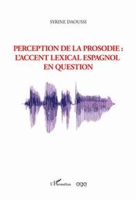Perception de la prosodie: l'accent lexical espanol en question - Librerie.coop