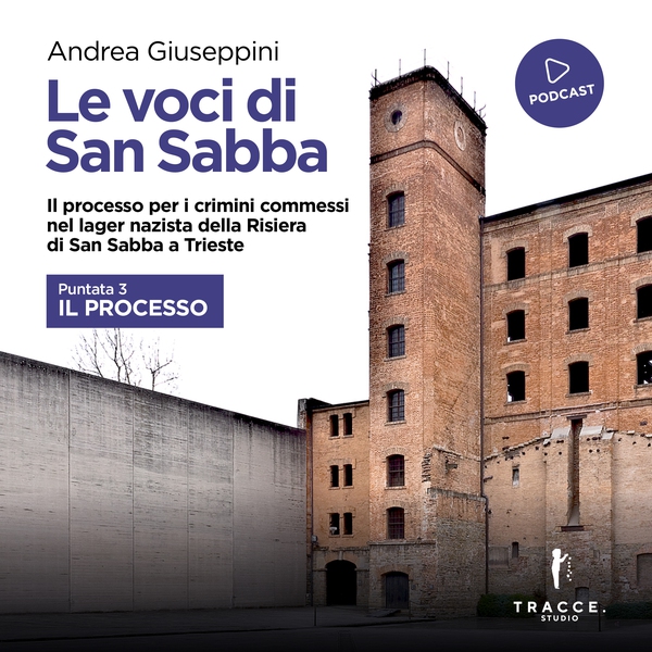 Le voci di San Sabba Puntata 3 Il processo - Librerie.coop Le voci di San Sabba Puntata 3 Il processo - Librerie.coop