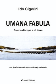 Umana fabula. Poema d'acqua e di terra - Librerie.coop