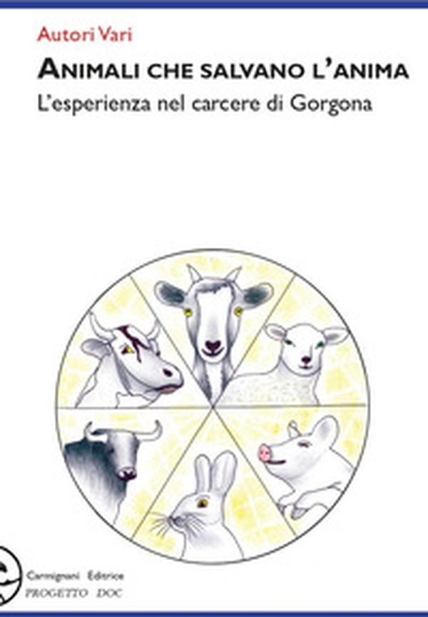 Animali che salvano l'anima. L'esperienza nel carcere di Gorgona - Librerie.coop Animali che salvano l'anima. L'esperienza nel carcere di Gorgona - Librerie.coop