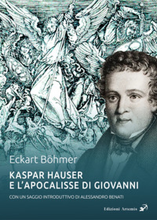 Kaspar Hauser e l'Apocalisse di Giovanni - Librerie.coop